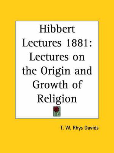 Cover image for Hibbert Lectures 1881: Lectures on the Origin & Growth of Religion (1906)