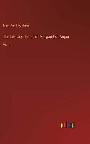 Cover image for The Life and Times of Margaret of Anjou