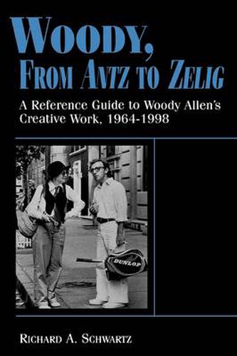 Woody, From Antz to Zelig: A Reference Guide to Woody Allen's Creative Work, 1964-1998