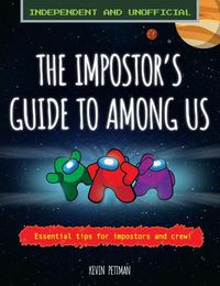Cover image for The Impostor's Guide to Among Us (Independent & Unofficial): Essential Tips for Impostors and Crew
