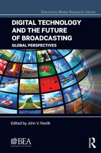 Cover image for Digital Technology and the Future of Broadcasting: Global Perspectives