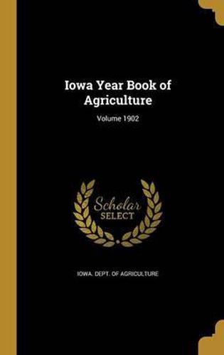 Cover image for Iowa Year Book of Agriculture; Volume 1902