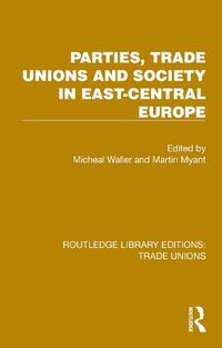 Cover image for Parties, Trade Unions and Society in East-Central Europe