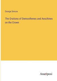 Cover image for The Orations of Demosthenes and Aeschines on the Crown