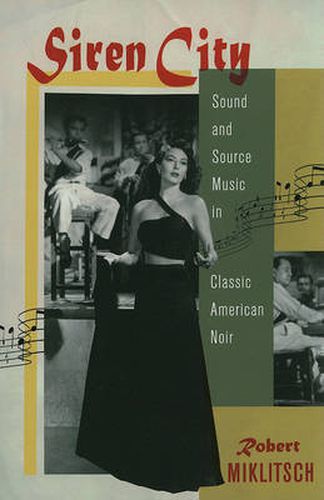 Cover image for Siren City: Sound and Source Music in Classic American Noir