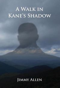 Cover image for A Walk in Kane's Shadow