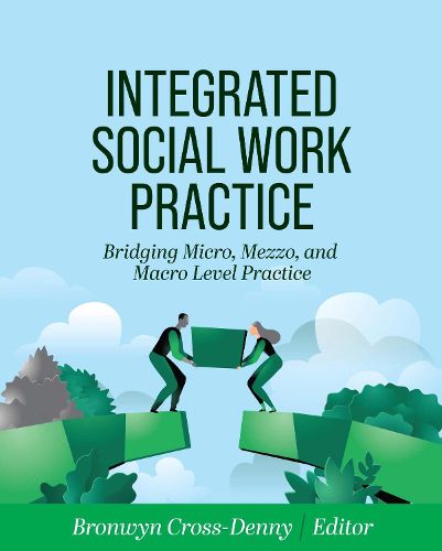 Cover image for Integrated Social Work Practice: Bridging Micro, Mezzo, and Macro Level Practice