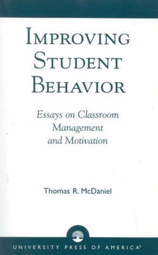 Cover image for Improving Student Behavior: Essays on Classroom Management and Motivation