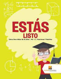 Cover image for Estas listo: Libros Para Ninos De 10 Anos Vol - 2 Fracciones Y Medidas