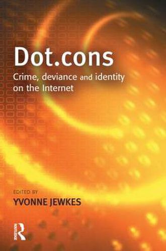 Cover image for Dot.cons: Crime, deviance and identity on the Internet