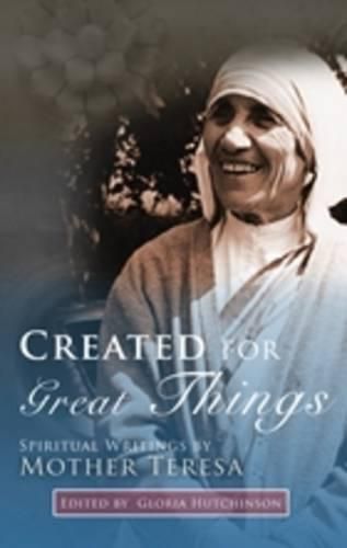 Cover image for Created for Greater Things: Mother Teresa's Life and Witness