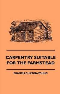 Cover image for Carpentry Suitable For The Farmstead