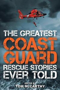 Cover image for The Greatest Coast Guard Rescue Stories Ever Told