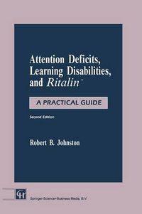 Cover image for Attention Deficits, Learning Disabilities, and Ritalin (TM): A Practical Guide