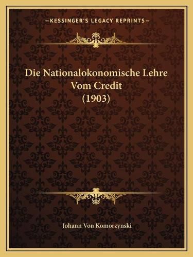 Cover image for Die Nationalokonomische Lehre Vom Credit (1903)