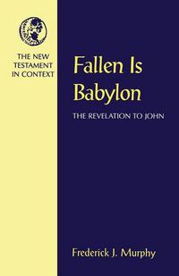 Cover image for Fallen is Babylon: Revelation to John