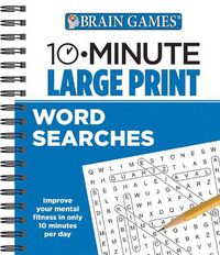 Cover image for Brain Games - 10 Minute: Large Print Word Searches