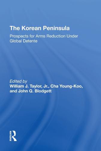 Cover image for The Korean Peninsula: Prospects for Arms Reduction Under Global Detente