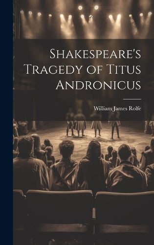 Shakespeare's Tragedy of Titus Andronicus