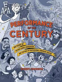 Cover image for Performance of the Century: 100 Years of Actors' Equity Association and the Rise of Professional American Theater