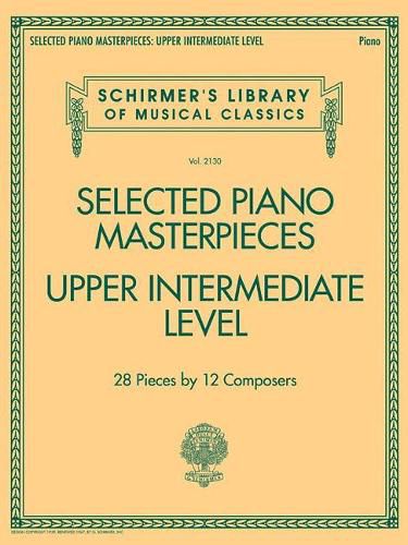 Cover image for Selected Piano Masterpieces - Upper Intermediate: 28 Pieces by 12 Composers