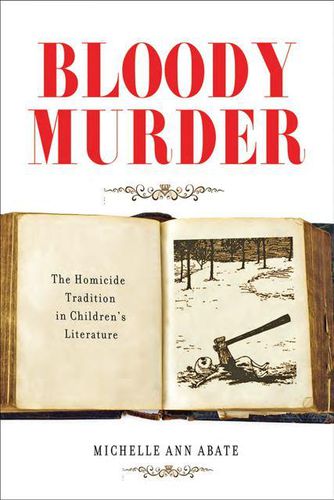 Cover image for Bloody Murder: The Homicide Tradition in Children's Literature