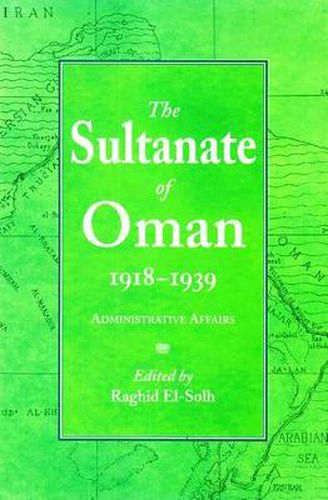 Cover image for The Sultanate of Oman: Administrative Affairs 1918-19