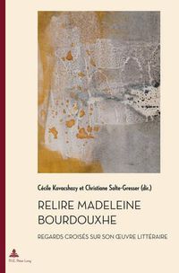 Cover image for Relire Madeleine Bourdouxhe: Regards Croises Sur Son Oeuvre Litteraire