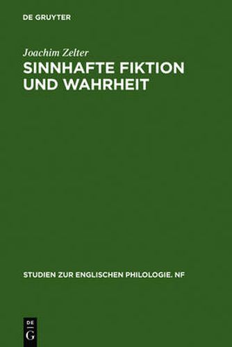 Cover image for Sinnhafte Fiktion Und Wahrheit: Untersuchungen Zur AEsthetischen Und Epistemologischen Problematik Des Fiktionsbegriffs Im Kontext Europaischer Ideen- Und Englischer Literaturgeschichte