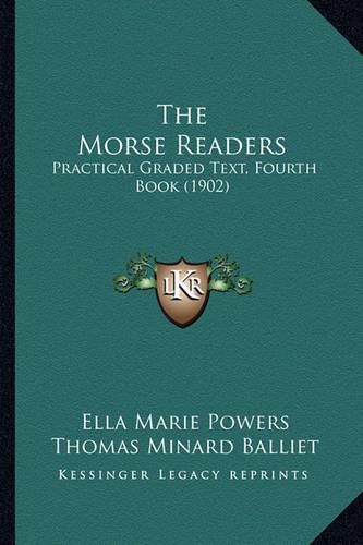 Cover image for The Morse Readers: Practical Graded Text, Fourth Book (1902)