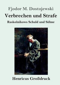 Cover image for Verbrechen und Strafe (Grossdruck): Raskolnikows Schuld und Suhne