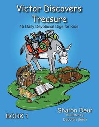 Cover image for Victor Discovers Treasure: 45 Daily Devotional Digs For Kids