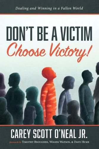 Don't Be a Victim: Choose Victory!: Dealing and Winning in a Fallen World