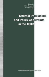 Cover image for External Imbalances and Policy Constraints in the 1990s: Papers of the Fifteenth Annual Conference of the International Study Group