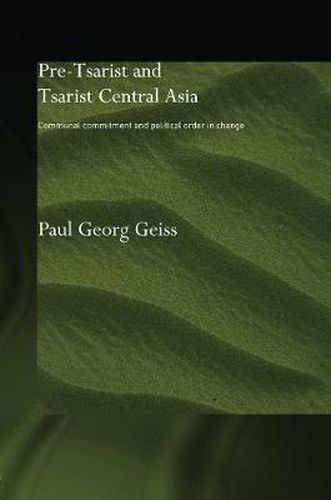 Cover image for Pre-tsarist and Tsarist Central Asia: Communal Commitment and Political Order in Change