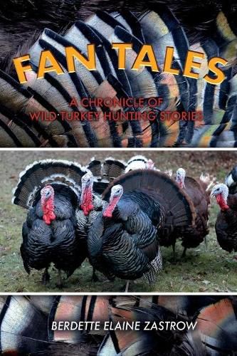 Cover image for Fan Tales: A Chronicle of Wild Turkey Hunting Stories