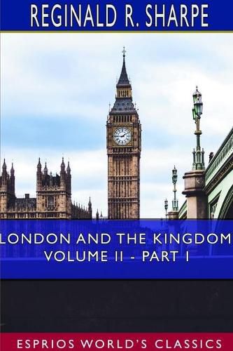 Cover image for London and the Kingdom, Volume II - Part I (Esprios Classics)