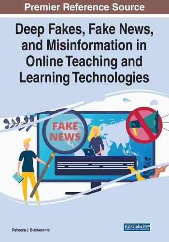 Cover image for Deep Fakes, Fake News, and Misinformation in Online Teaching and Learning Technologies