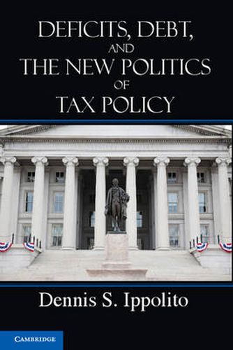 Cover image for Deficits, Debt, and the New Politics of Tax Policy