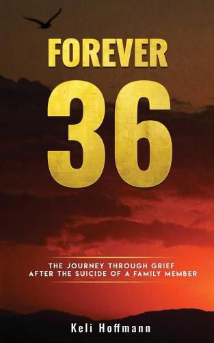 Cover image for Forever 36: The Journey through Grief after the Suicide of a Family Member