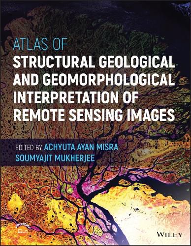 Atlas of Structural Geological and Geomorphologica l Interpretation of Remote Sensing Images