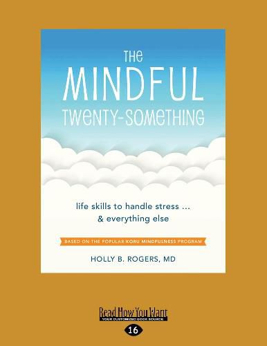 Cover image for The Mindful Twenty-Something: Life Skills to Handle StressaEURO|and Everything Else