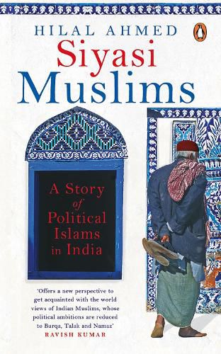 Cover image for Siyasi Muslims: A Story of Political Islams in India