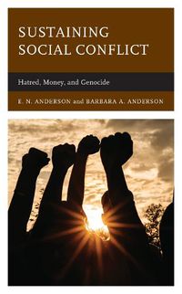 Cover image for Sustaining Social Conflict: Hatred, Money, and Genocide