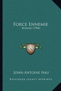 Cover image for Force Ennemie: Roman (1904)