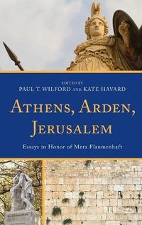 Cover image for Athens, Arden, Jerusalem: Essays in Honor of Mera Flaumenhaft