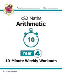 Cover image for KS2 Year 4 Maths 10-Minute Weekly Workouts: Arithmetic