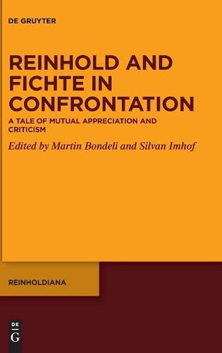 Cover image for Reinhold and Fichte in Confrontation: A Tale of Mutual Appreciation and Criticism