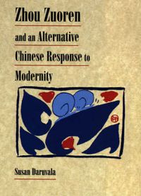 Cover image for Zhou Zuoren and an Alternative Chinese Response to Modernity