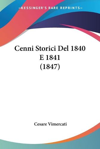 Cover image for Cenni Storici del 1840 E 1841 (1847)